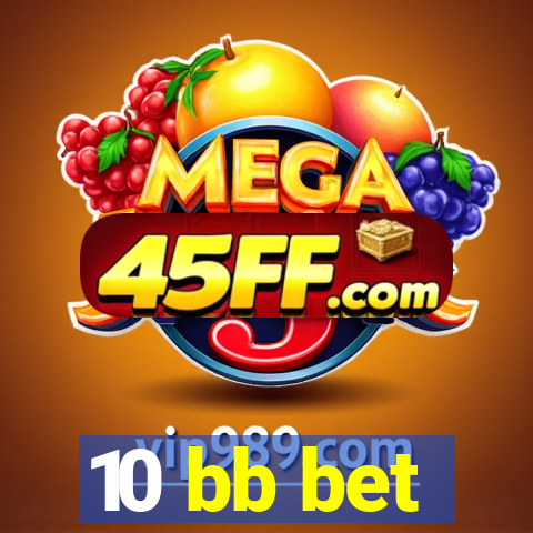 10 bb bet